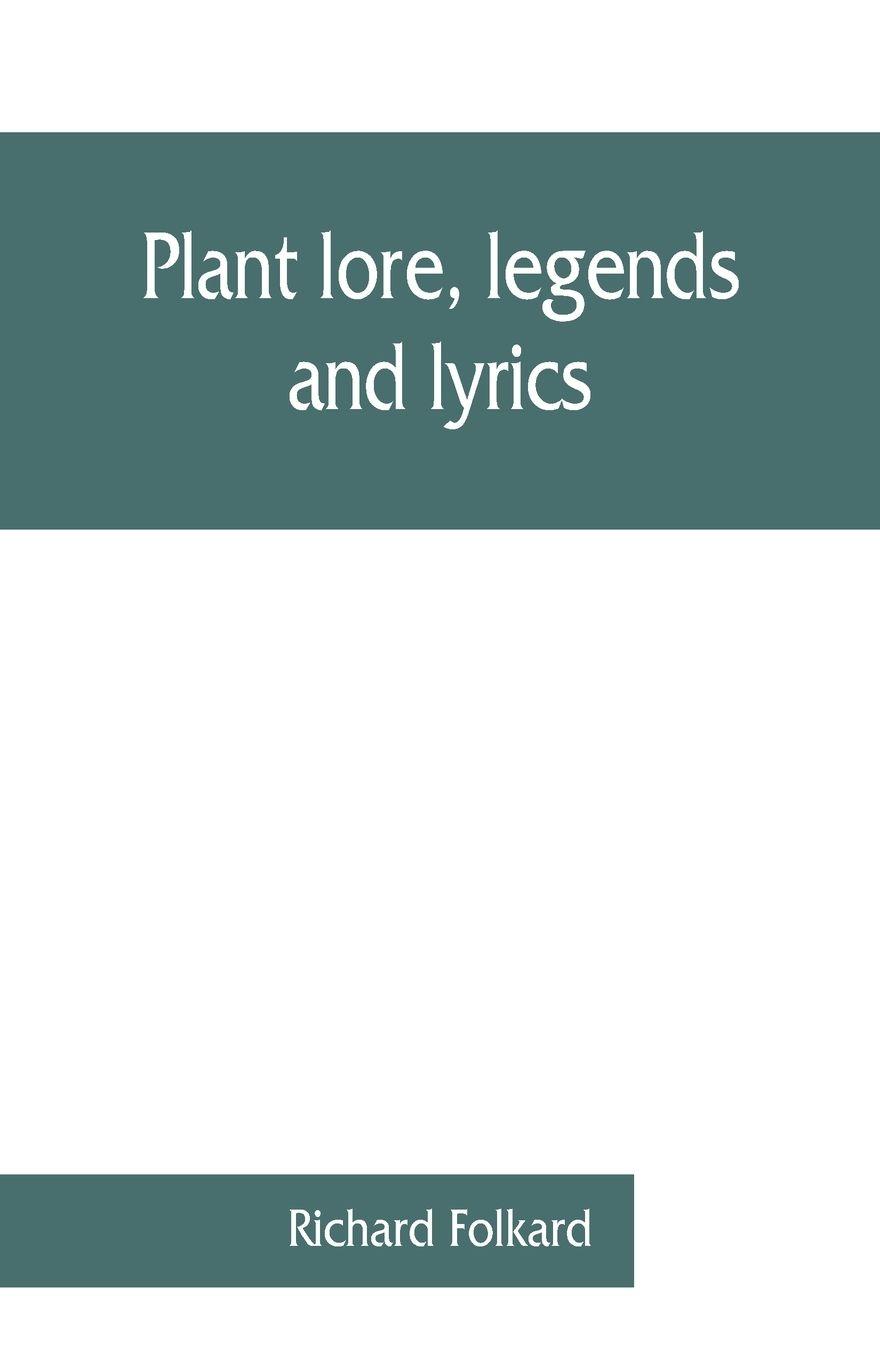 Vorderes Coverbild Plant lore, legends, and lyrics. Embracing the myths, traditions, superstitions, and folk-lore of the plant kingdom