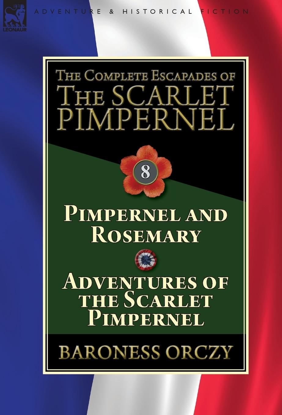 Vorderes Coverbild The Complete Escapades of The Scarlet Pimpernel: Volume 8-Pimpernel and Rosemary & Adventures of the Scarlet Pimpernel