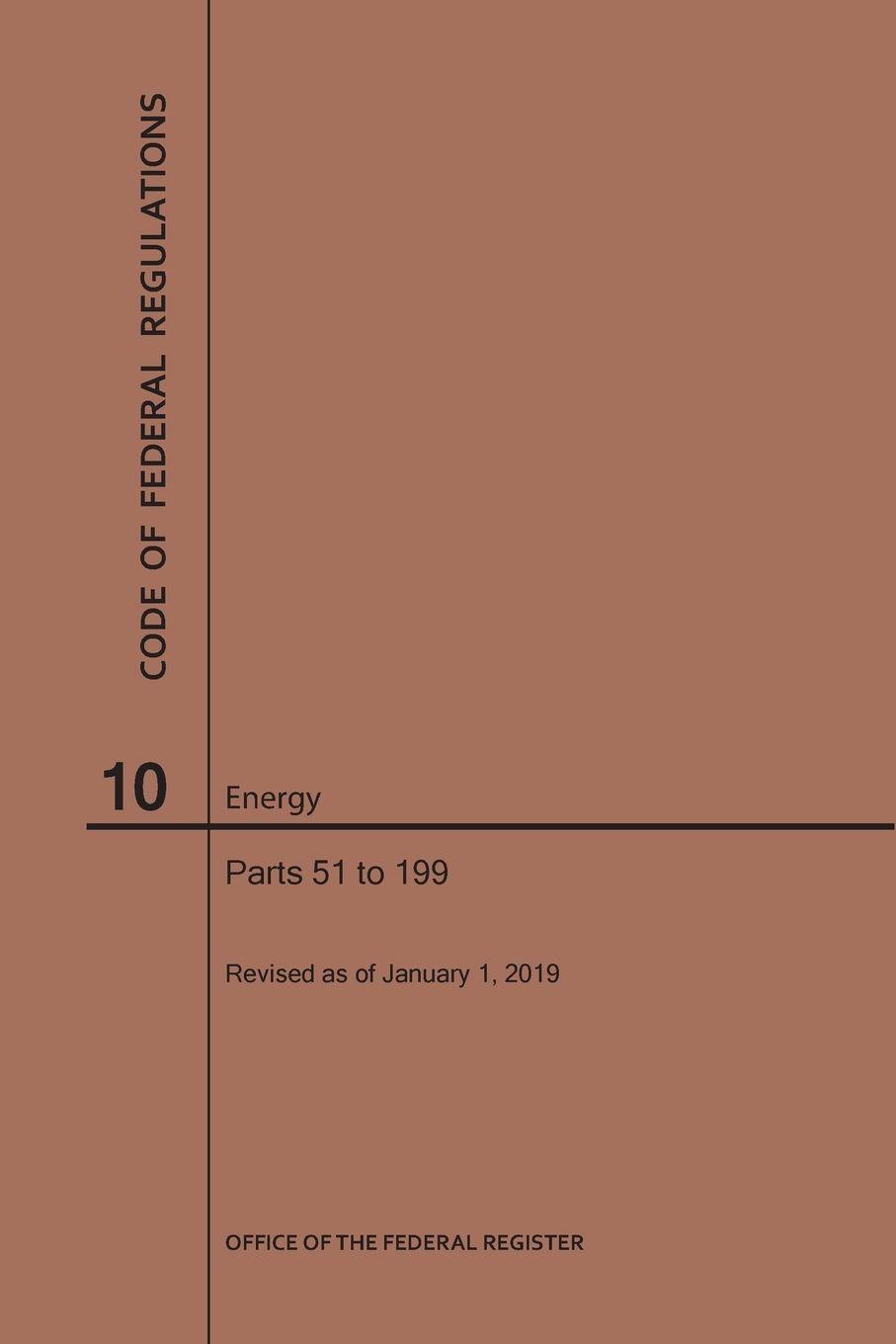 Vorderes Coverbild Code of Federal Regulations Title 10, Energy, Parts 51-199, 2019