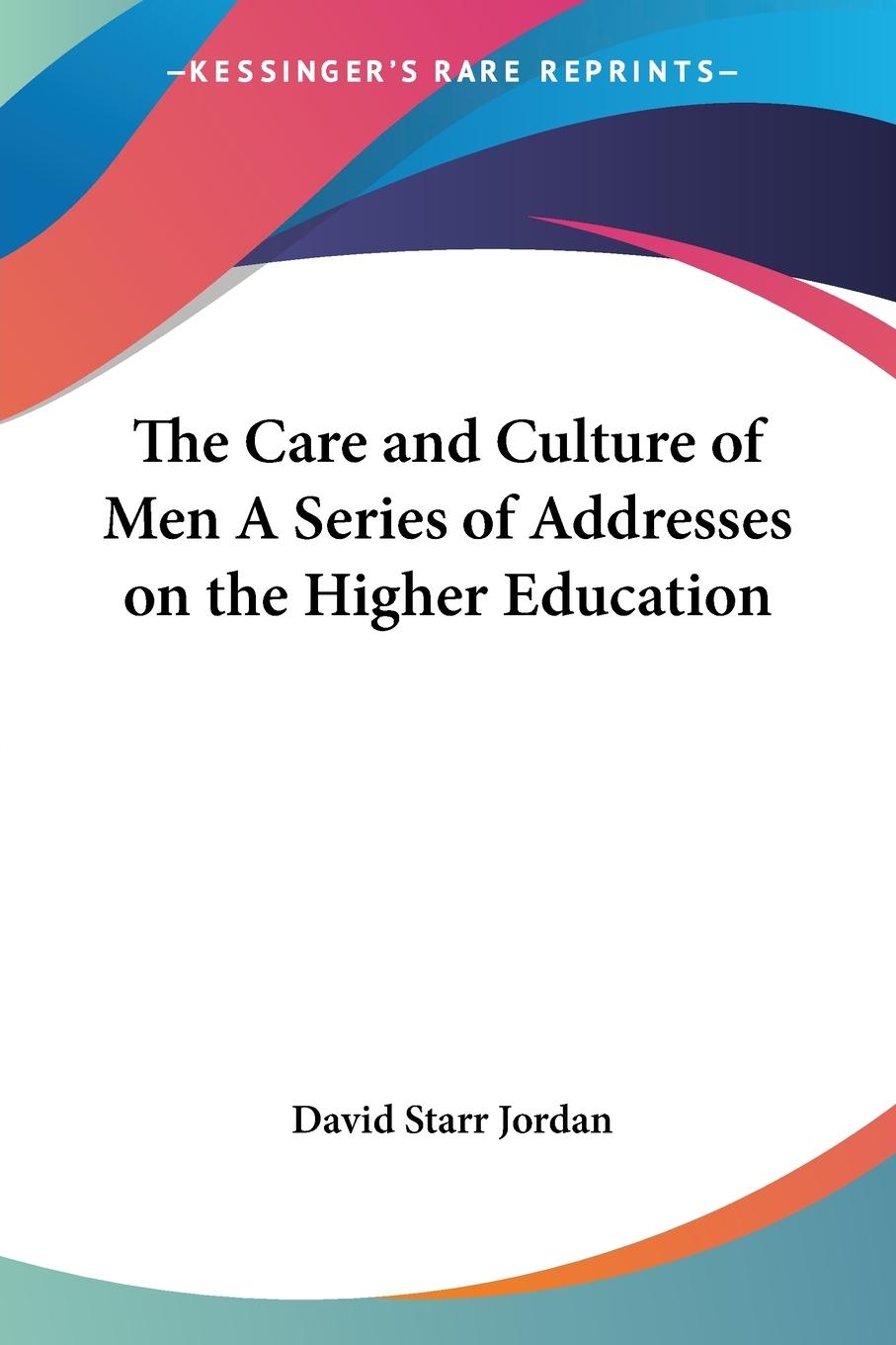 Vorderes Coverbild The Care and Culture of Men A Series of Addresses on the Higher Education