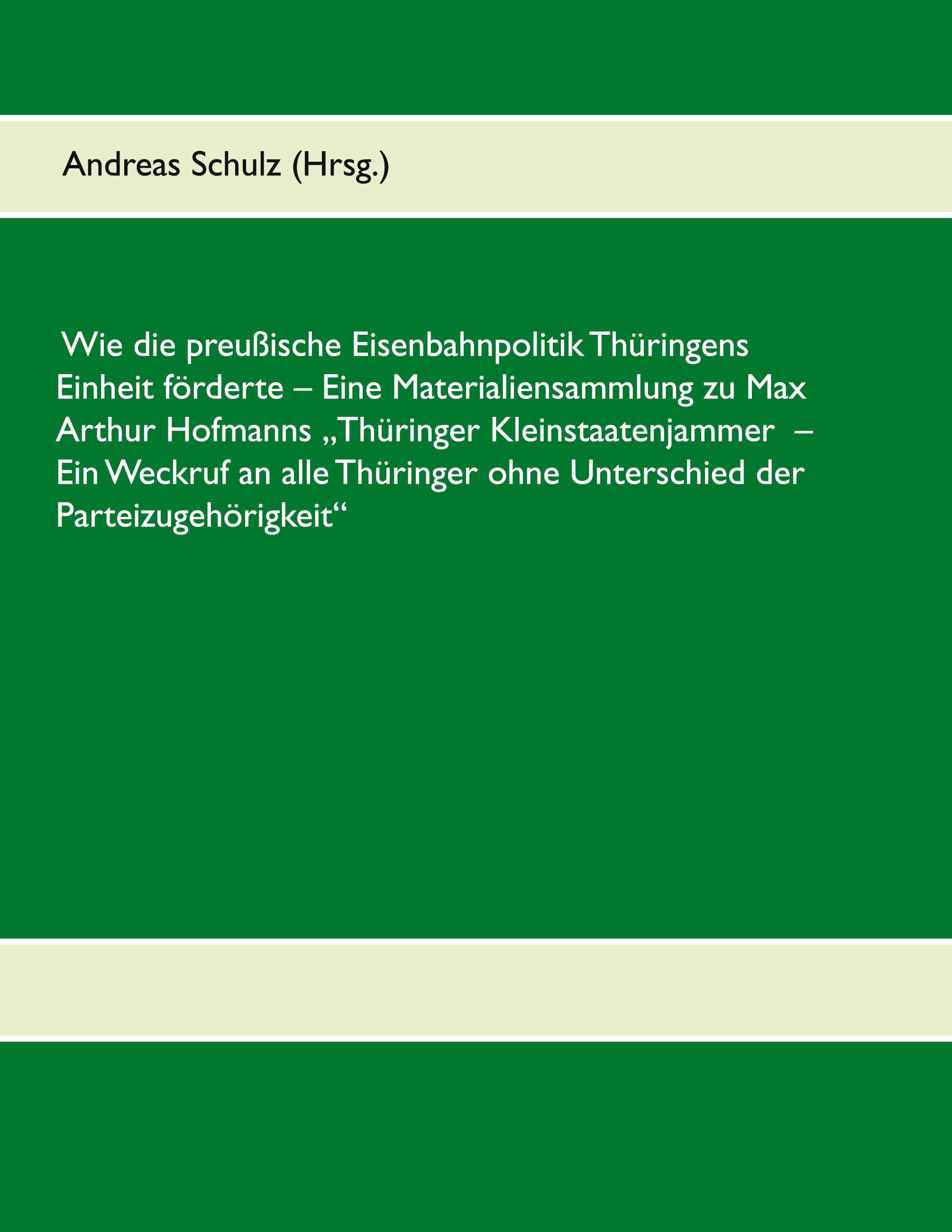 Vorderes Coverbild Wie die preußische Eisenbahnpolitik Thüringens Einheit förderte