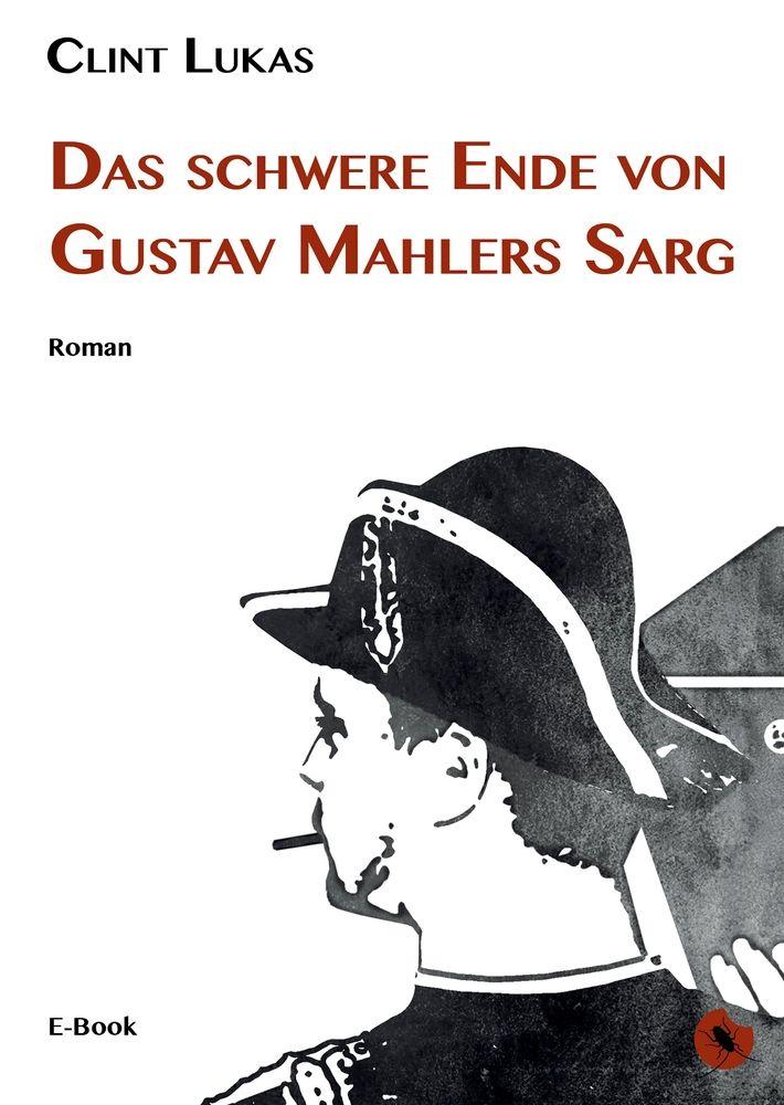 Vorderes Coverbild Das schwere Ende von Gustav Mahlers Sarg