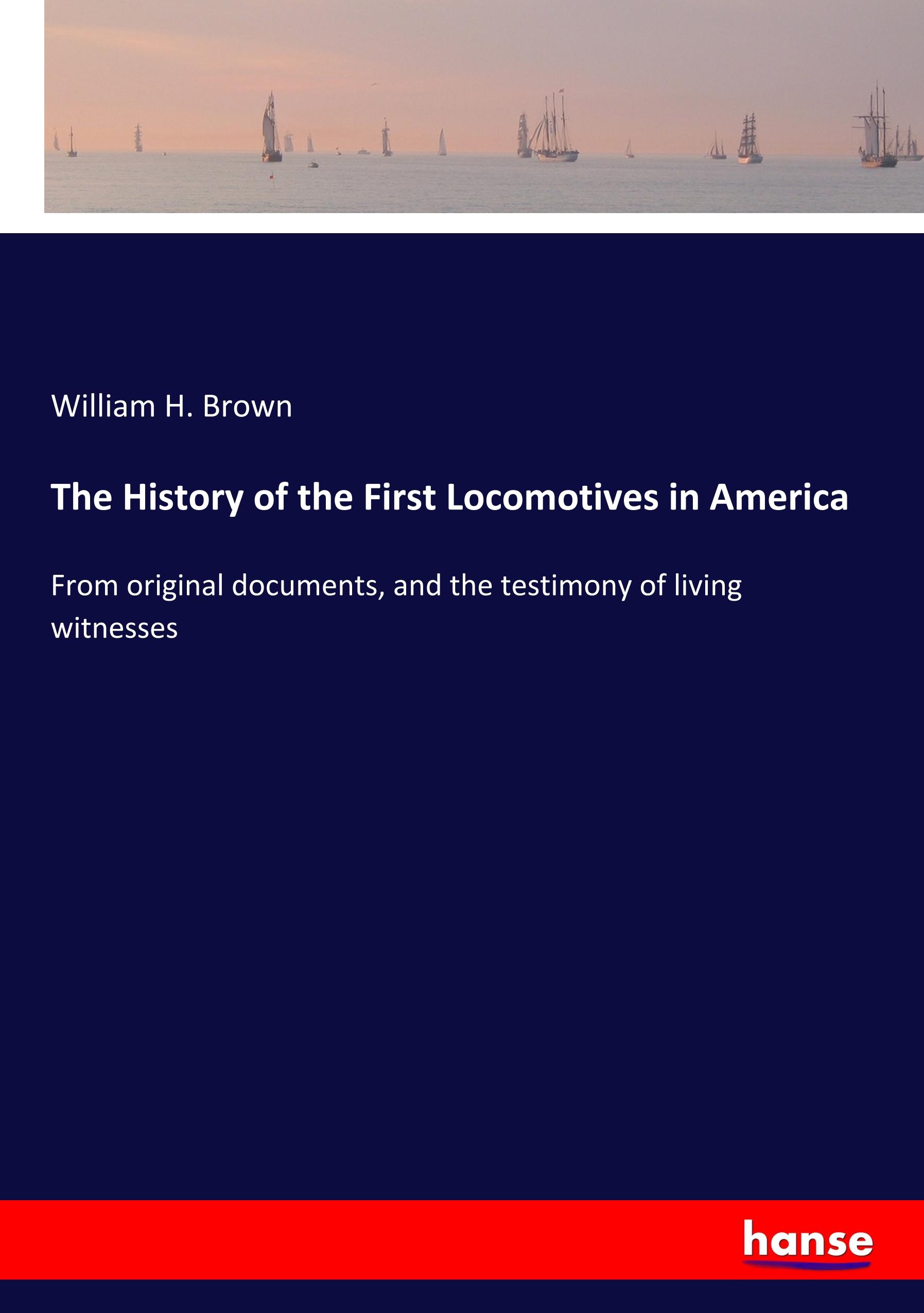 Vorderes Coverbild The History of the First Locomotives in America