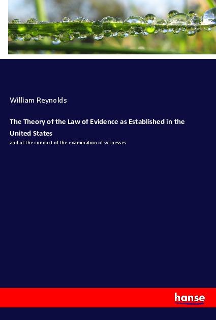 Vorderes Coverbild The Theory of the Law of Evidence as Established in the United States