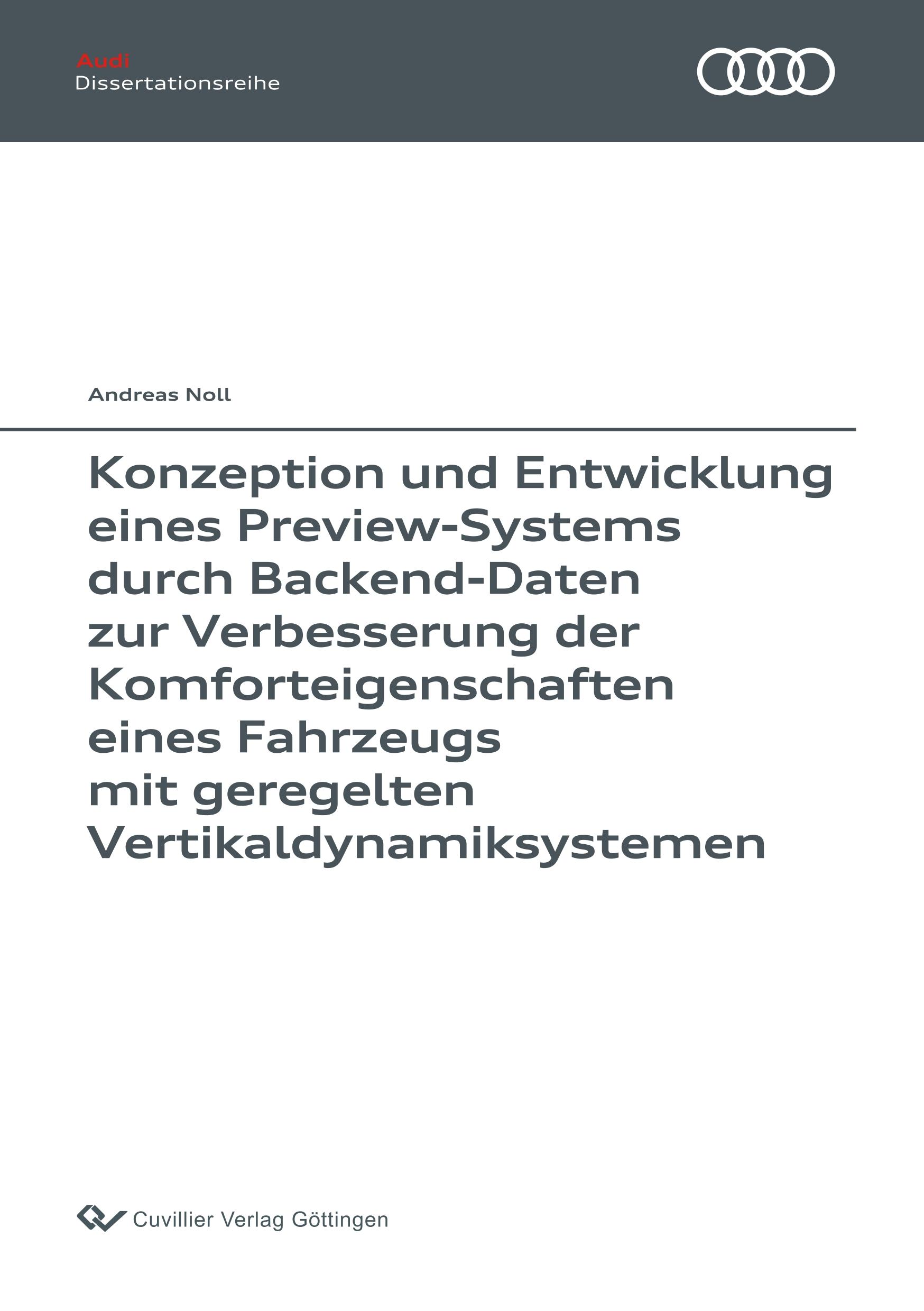Vorderes Coverbild Konzeption und Entwicklung eines Preview-Systems durch Backend-Daten zur Verbesserung der Komforteigenschaften eines Fahrzeugs mit geregelten Vertikaldynamiksystemen