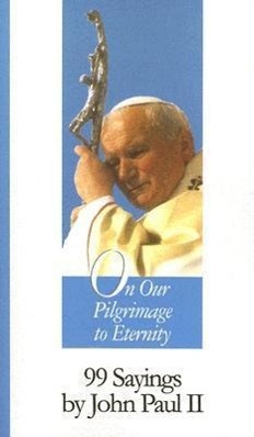 Vorderes Coverbild On Our Pilgrimage to Eternity: 99 Sayings by John Paul II