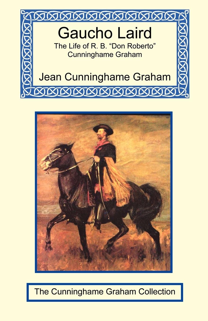 Vorderes Coverbild Gaucho Laird - The Life of R. B. "Don Roberto" Cunninghame Graham