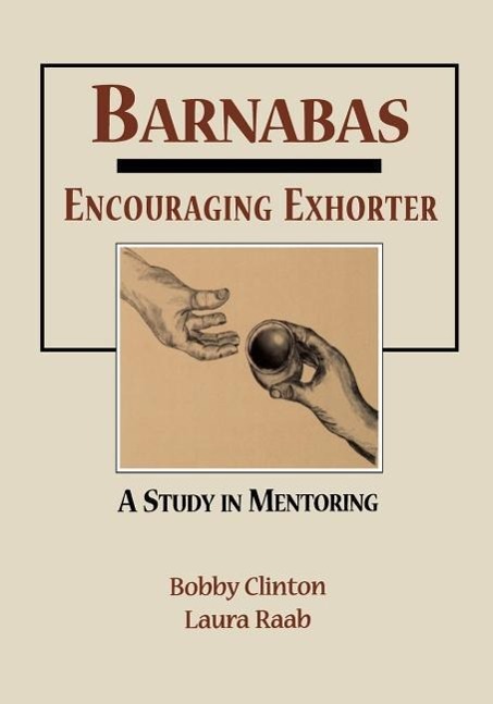Vorderes Coverbild Barnabas: Encouraging Exhorter-A Study in Mentoring
