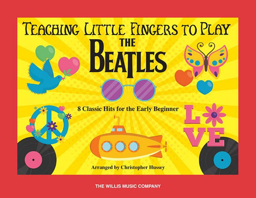Vorderes Coverbild Teaching Little Fingers to Play the Beatles: 8 Classic Hits for the Early Beginner