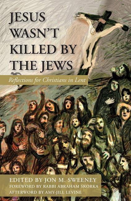 Vorderes Coverbild Jesus Wasn't Killed by the Jews: Reflections for Christians in Lent
