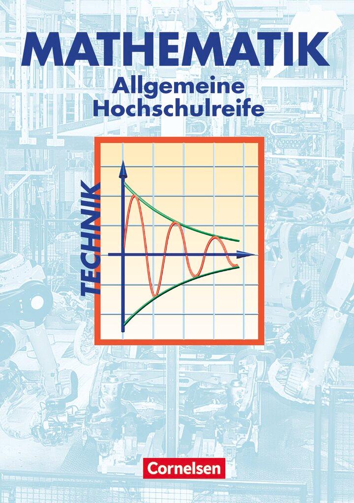 Vorderes Coverbild Mathematik. Allgemeine Hochschulreife. Technische Richtung. Analysis, Lineare Algebra und Stochastik. Schülerbuch