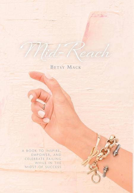 Vorderes Coverbild Mid-Reach: A book to inspire, empower, and celebrate failing while in the midst of success