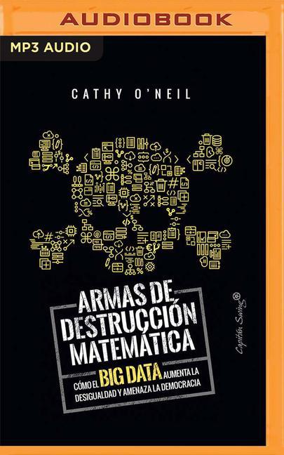 Vorderes Coverbild Armas de Destruccion Matematica: Como El Big Data Aumenta La Desigualdad