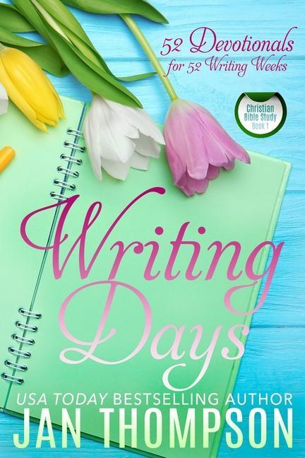 Vorderes Coverbild Writing Days: 52 Devotionals for the 52 Weeks in a Christian Writer's Year