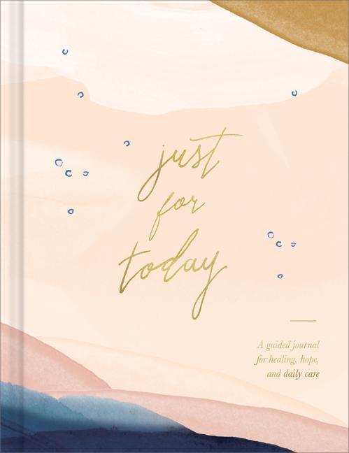 Vorderes Coverbild Just for Today: A Guided Journal for Healing, Hope, and Daily Care