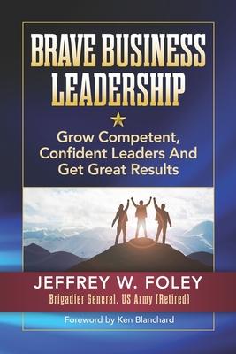 Vorderes Coverbild BRAVE Business Leadership: Grow Competent, Confident Leaders and Get Great Results