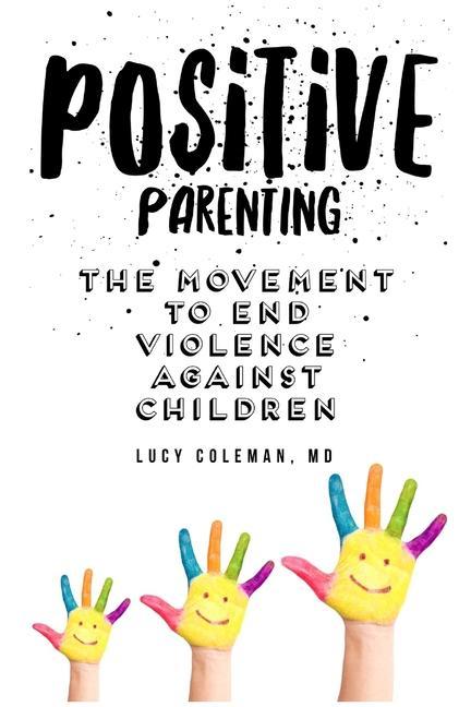 Vorderes Coverbild Positive parenting: The movement to end violence against children