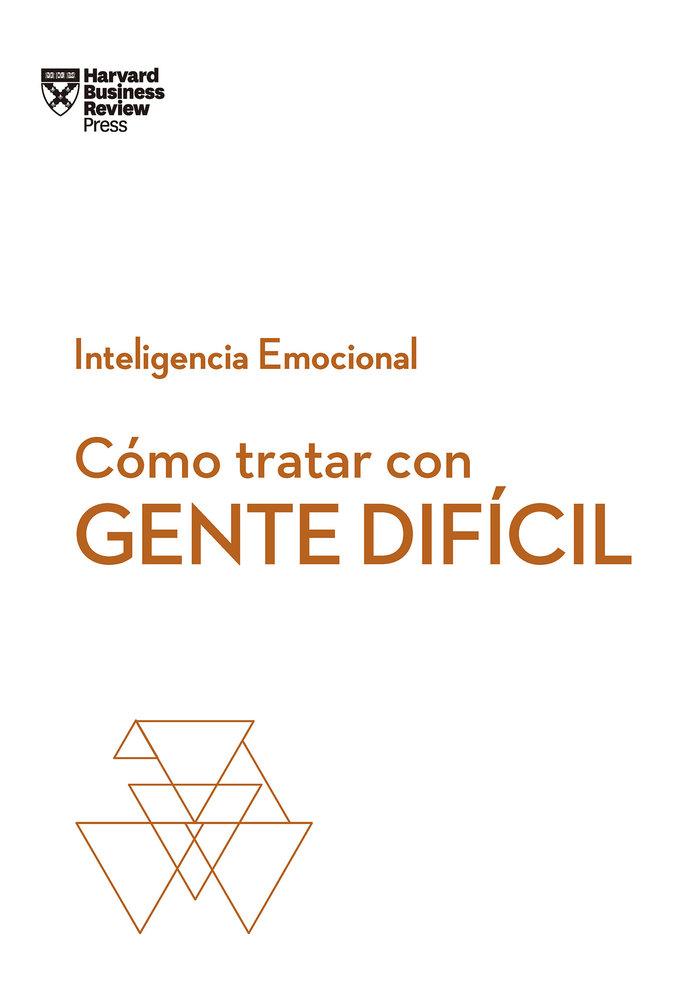 Vorderes Coverbild Cómo Tratar Con Gente Difícil. Serie Inteligencia Emocional HBR (Dealing with Difficult People Spanish Edition)