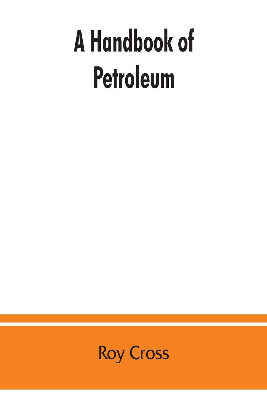 Vorderes Coverbild A handbook of petroleum, asphalt and natural gas, methods of analysis, specifications, properties, refining processes, statistics, tables and bibliography