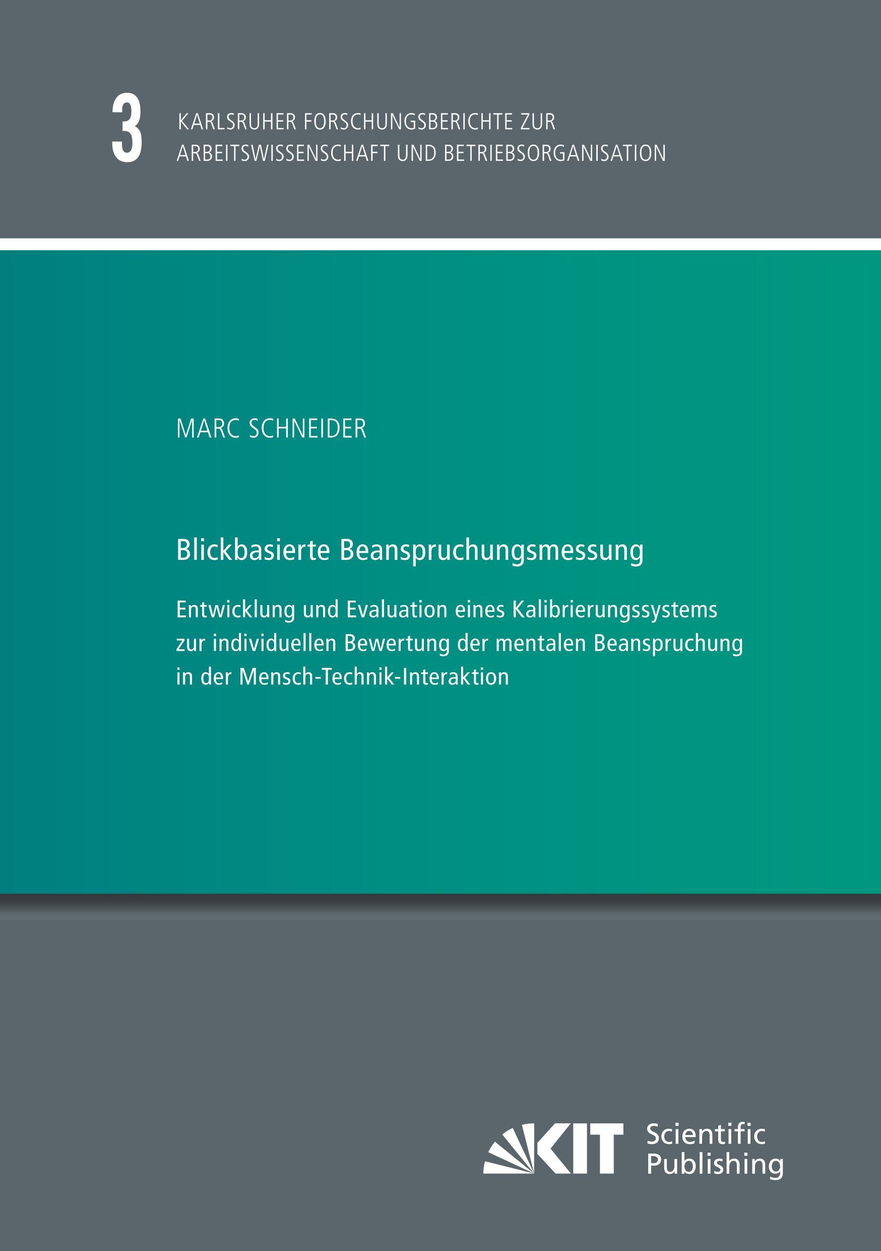 Vorderes Coverbild Blickbasierte Beanspruchungsmessung : Entwicklung und Evaluation eines Kalibrierungssystems zur individuellen Bewertung der mentalen Beanspruchung in der Mensch-Technik-Interaktion