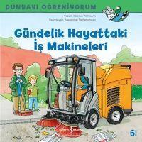 Vorderes Coverbild Dünyayi Ögreniyorum - Gündelik Hayattaki Is Makineleri