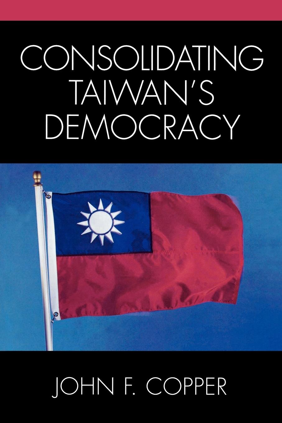 Vorderes Coverbild Consolidating Taiwan's Democracy