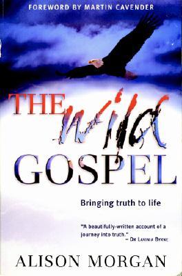 Vorderes Coverbild The Wild Gospel: Bringing Truth to Life