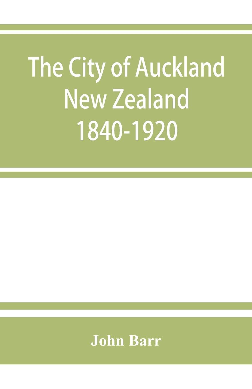 Vorderes Coverbild The city of Auckland, New Zealand, 1840-1920