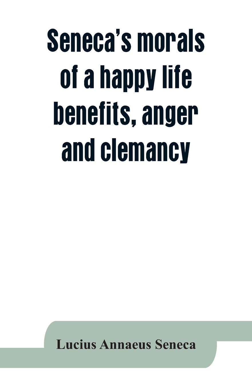 Vorderes Coverbild Seneca's morals of a happy life, benefits, anger and clemancy