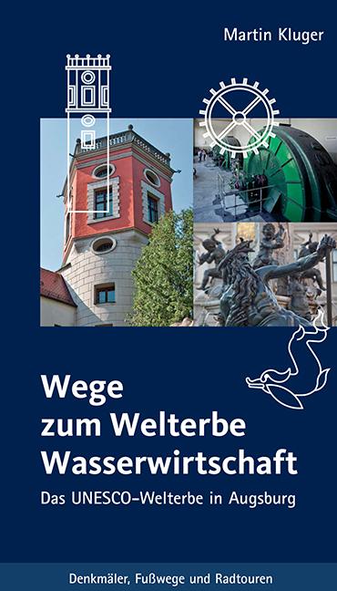 Vorderes Coverbild Wege zum Welterbe Wasserwirtschaft