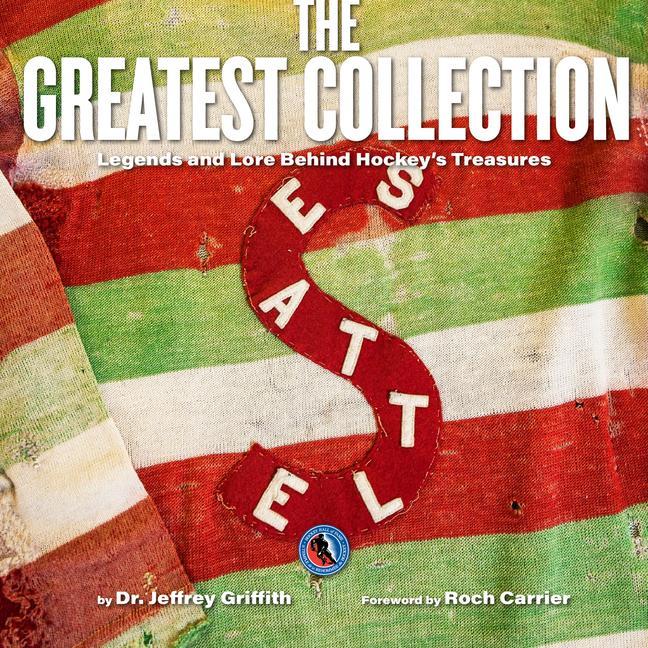 Vorderes Coverbild The Greatest Collection: Legends and Lore Behind Hockey's Treasures