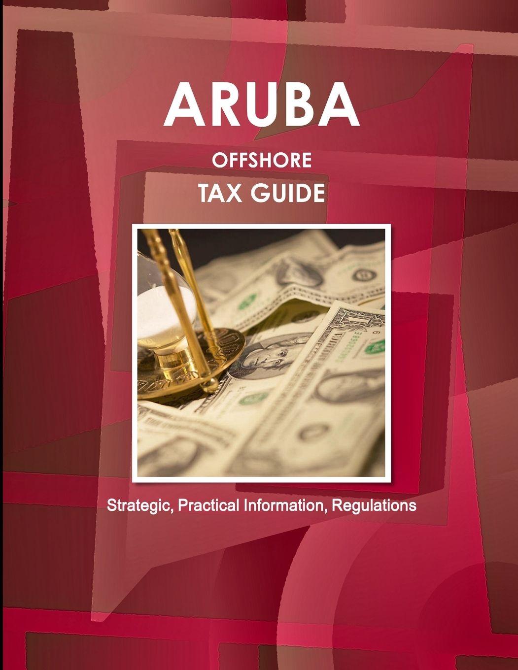 Vorderes Coverbild Aruba Offshore Tax Guide - Strategic, Practical Information, Regulations