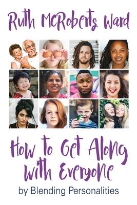 Vorderes Coverbild How to Get Along With Everyone: by Blending Personalities