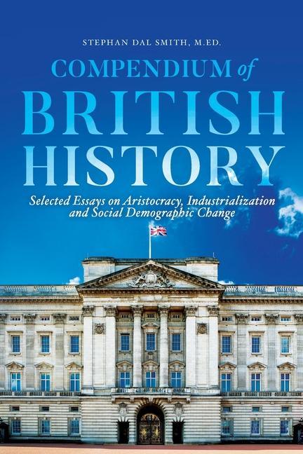 Vorderes Coverbild Compendium of British History: Selected Essays on Aristocracy, Industrialization, and Social Demographic Change
