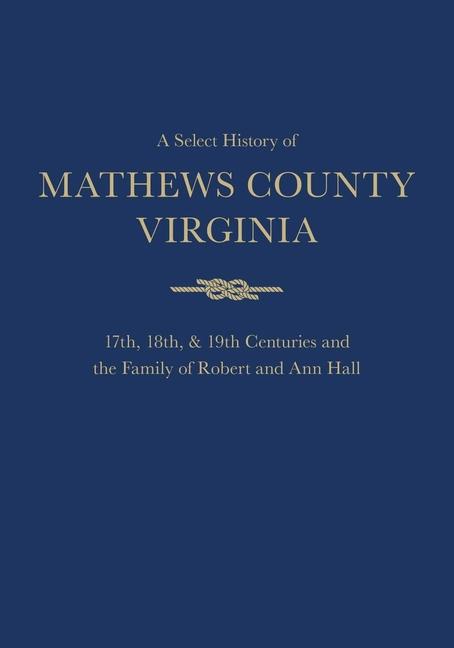 Vorderes Coverbild A Select History of Mathews County, Virginia