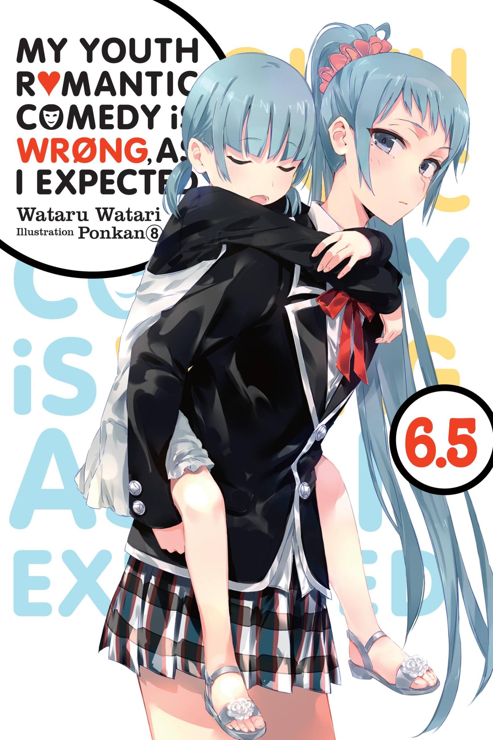 Vorderes Coverbild My Youth Romantic Comedy Is Wrong, as I Expected, Vol. 6.5 (Light Novel)