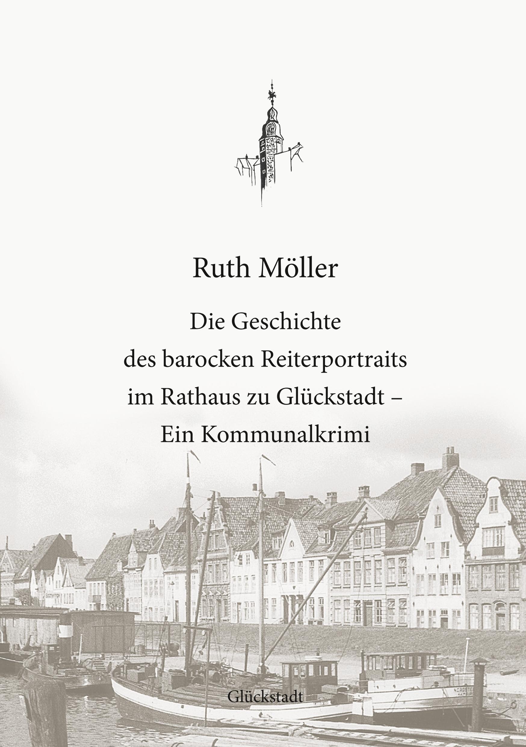 Vorderes Coverbild Die Geschichte des barocken Reiterportraits im Rathaus zu Glückstadt