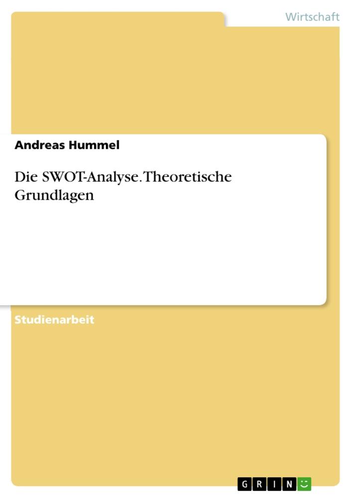 Vorderes Coverbild Die SWOT-Analyse. Theoretische Grundlagen