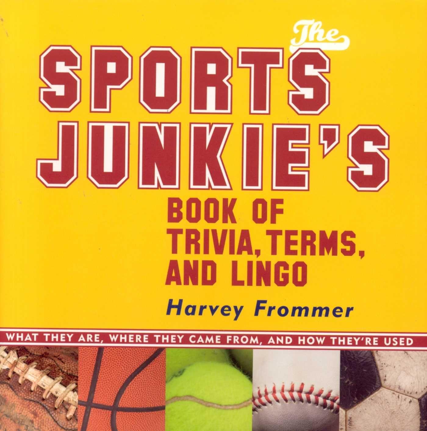 Vorderes Coverbild The Sports Junkie's Book of Trivia, Terms, and Lingo