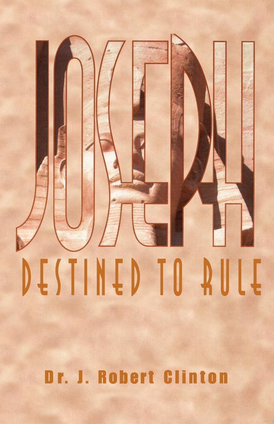 Vorderes Coverbild Joseph: Destined To Rule-A Study in Integrity and Divine Affirmation