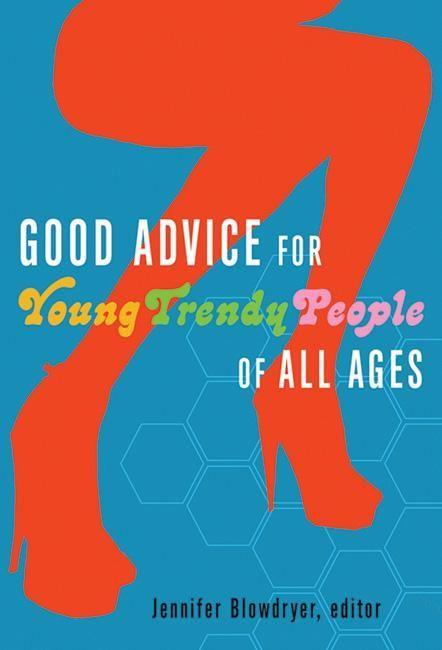 Vorderes Coverbild Good Advice for Young Trendy People of All Ages