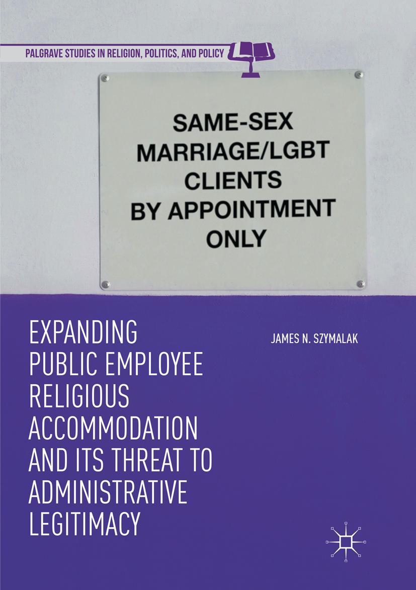 Vorderes Coverbild Expanding Public Employee Religious Accommodation and Its Threat to Administrative Legitimacy