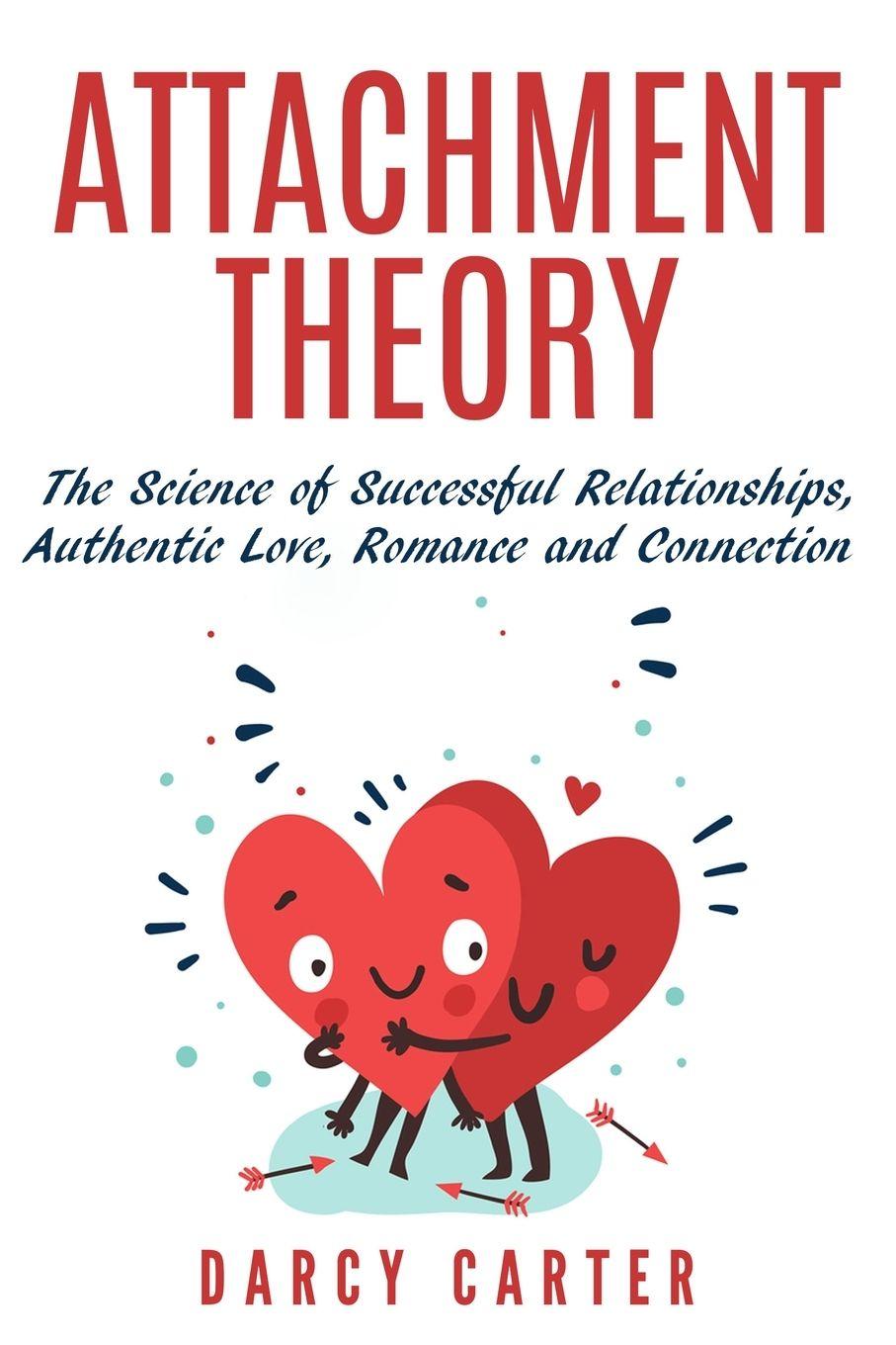Vorderes Coverbild Attachment Theory, The Science of Successful Relationships, Authentic Love, Romance and Connection