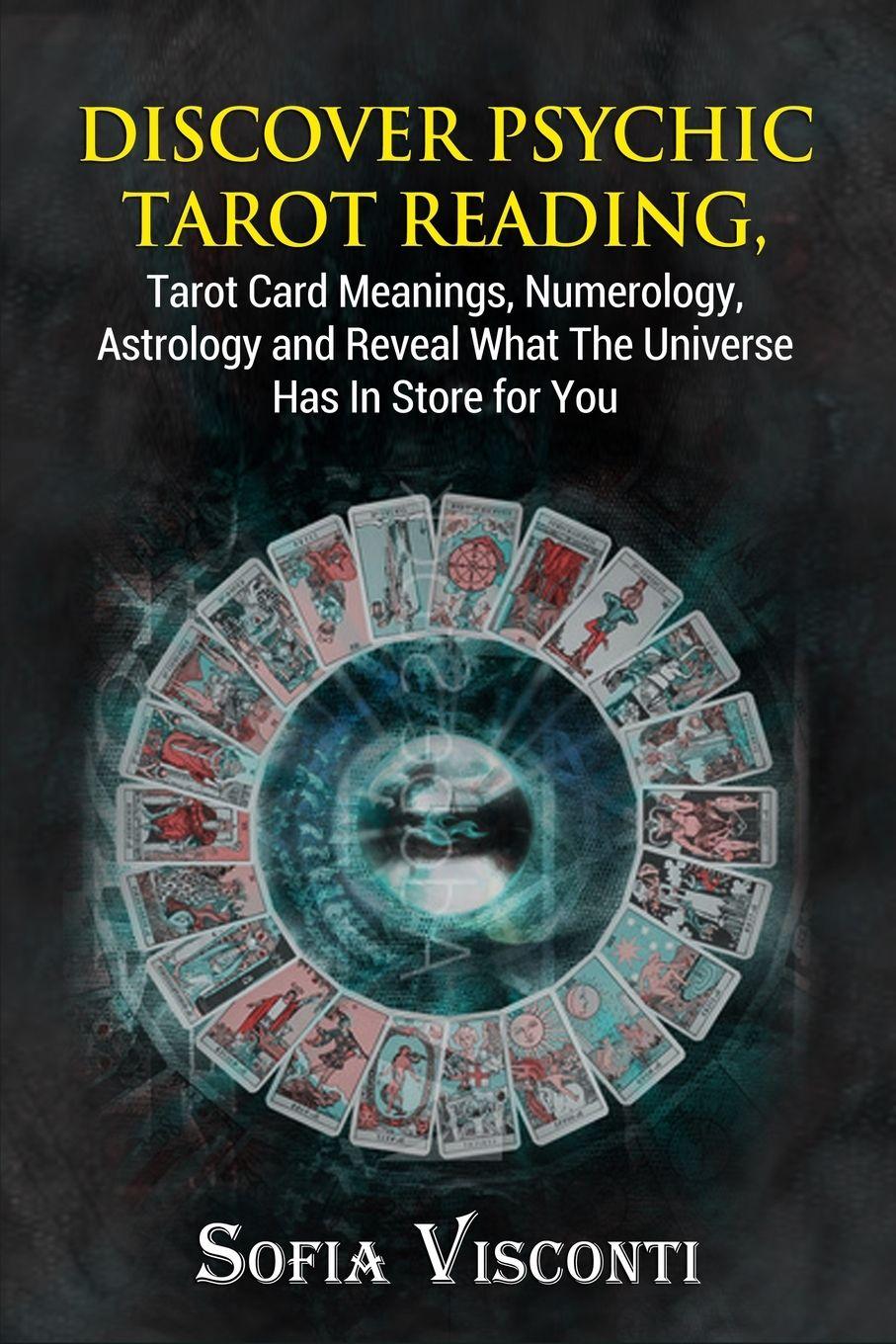 Vorderes Coverbild Discover Psychic Tarot Reading, Tarot Card Meanings, Numerology, Astrology and Reveal What The Universe Has In Store for You