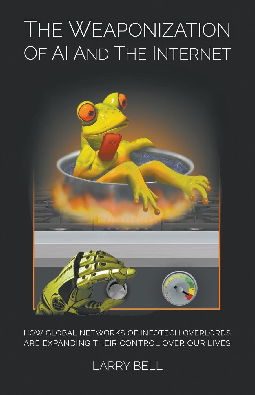 Vorderes Coverbild The Weaponization of AI and the Internet