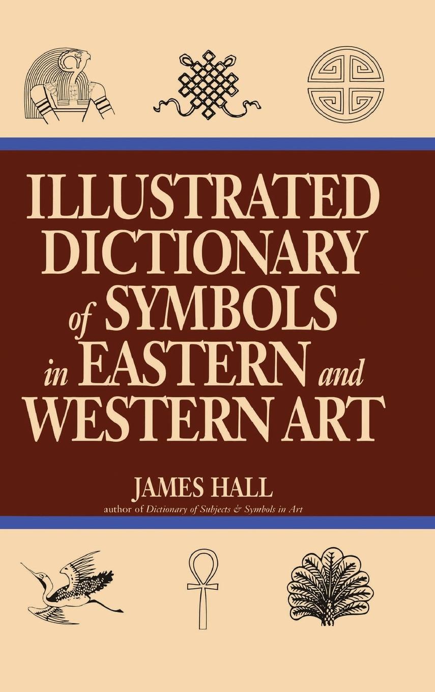 Vorderes Coverbild Illustrated Dictionary Of Symbols In Eastern And Western Art