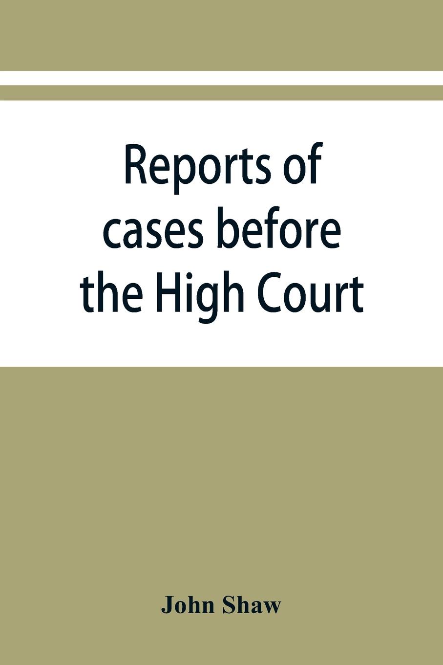 Vorderes Coverbild Reports of cases before the High Court and circuit courts of justiciary in Scotland, during the years 1848,1849,1850,1851,1852