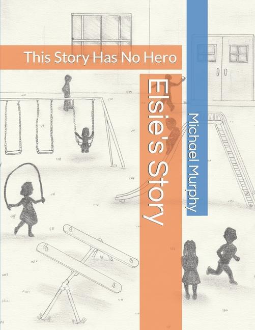 Vorderes Coverbild Elsie's Story: This Story Has No Hero