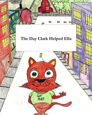Vorderes Coverbild The Day Clark Helped Ella: A Little Story with Big Imagination