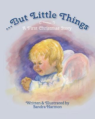 Vorderes Coverbild ...But Little Things: A First Christmas Story